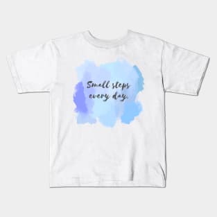 Small Steps Everyday! Kids T-Shirt